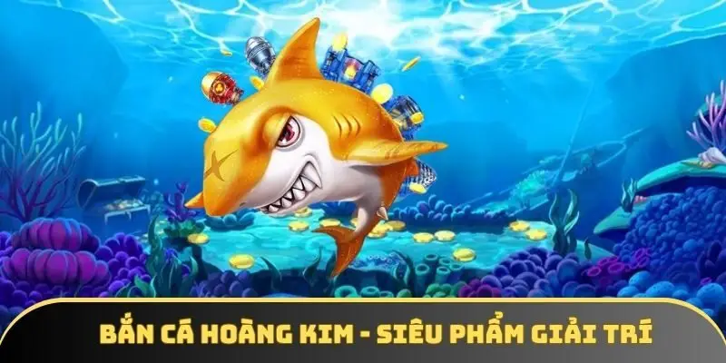 Giới thiệu siêu phẩm bắn cá hoàng kim tại OKWIN