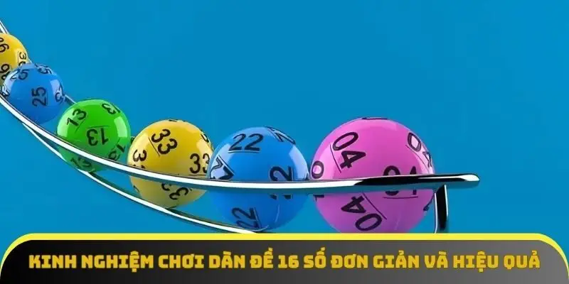 Kinh nghiệm chơi dàn đề 16 số đơn giản và hiệu quả