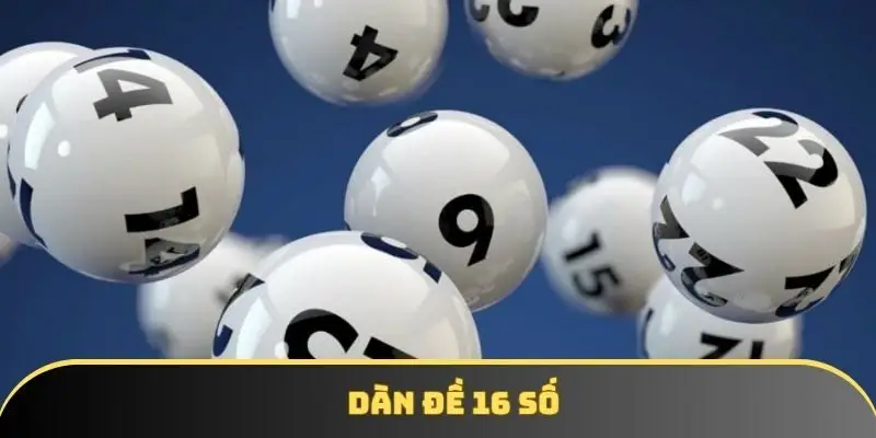 Dàn đề 16 số là gì? Chiến thuật trúng thưởng khi chơi lô đề
