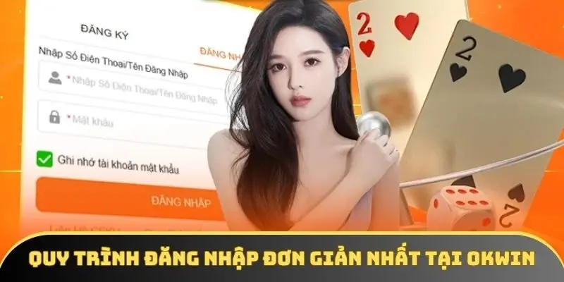 Quy trình đăng nhập đơn giản nhất tại OKWIN